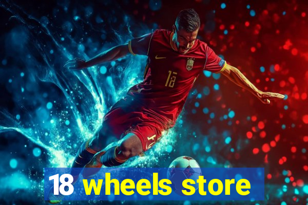 18 wheels store