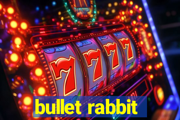 bullet rabbit