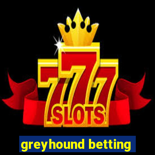 greyhound betting