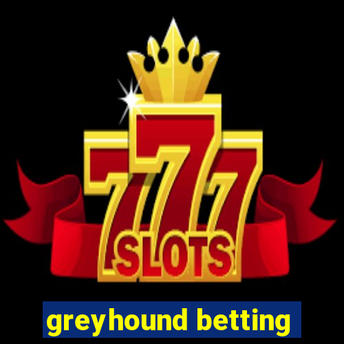 greyhound betting