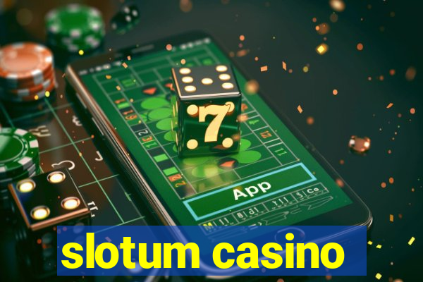 slotum casino