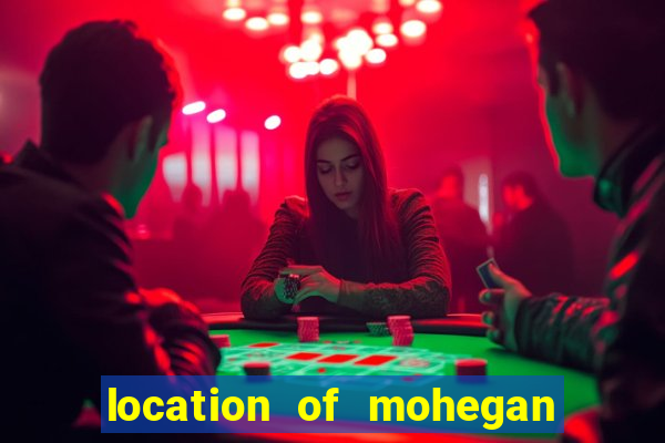 location of mohegan sun casino