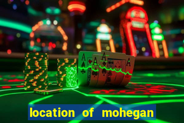 location of mohegan sun casino