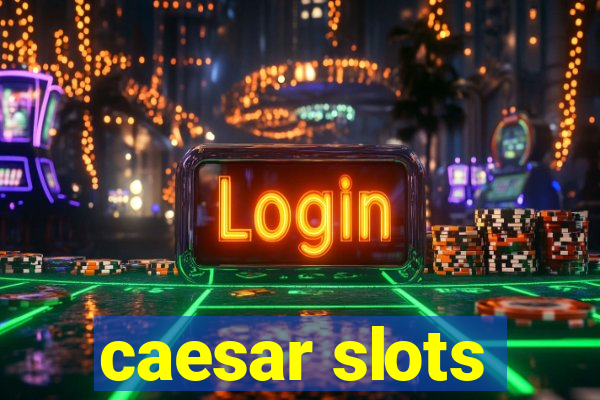 caesar slots