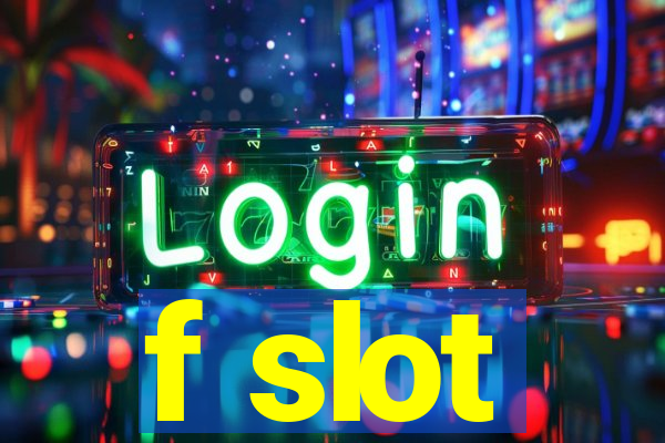 f slot