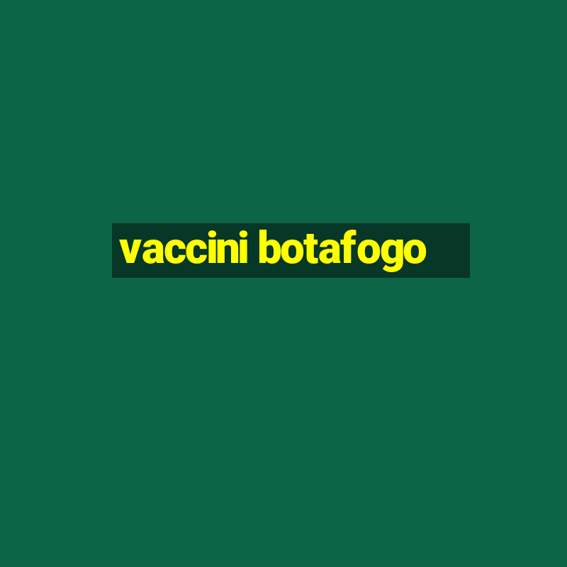 vaccini botafogo