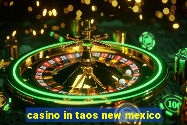 casino in taos new mexico