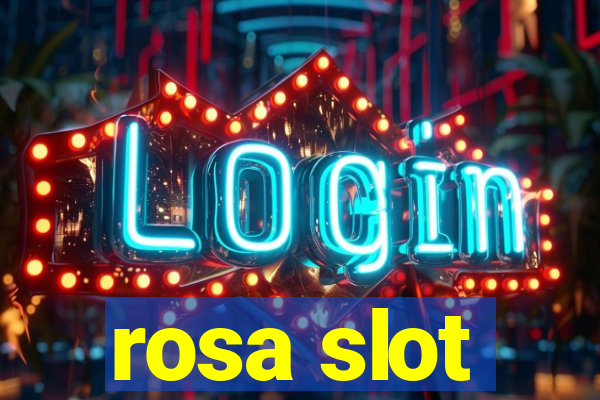 rosa slot