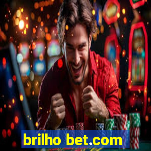 brilho bet.com