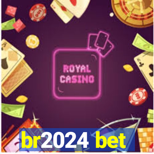 br2024 bet