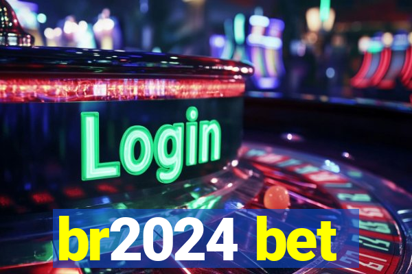 br2024 bet