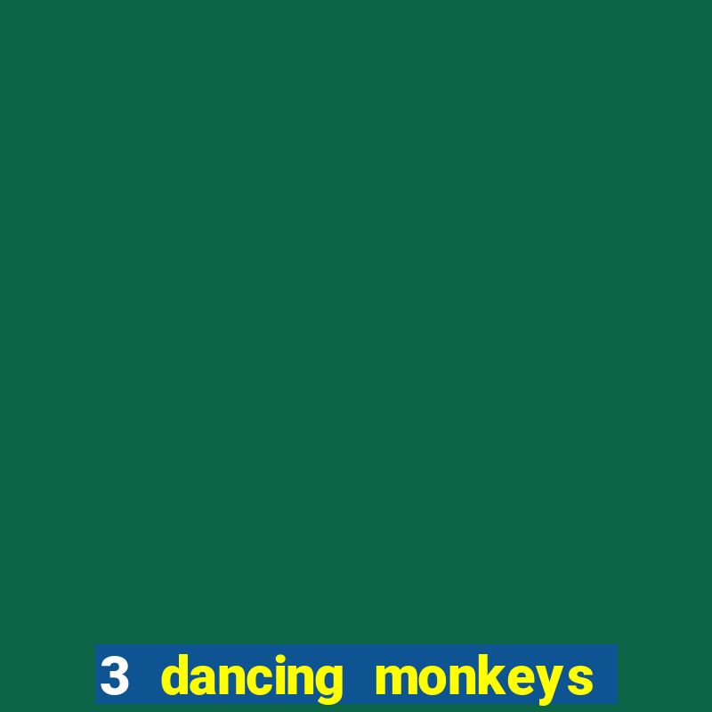 3 dancing monkeys slot free play