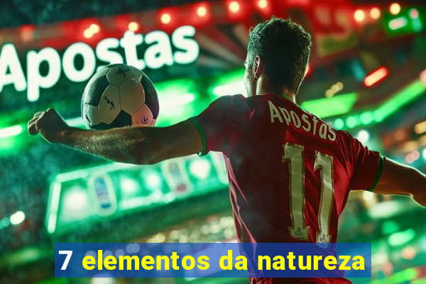 7 elementos da natureza