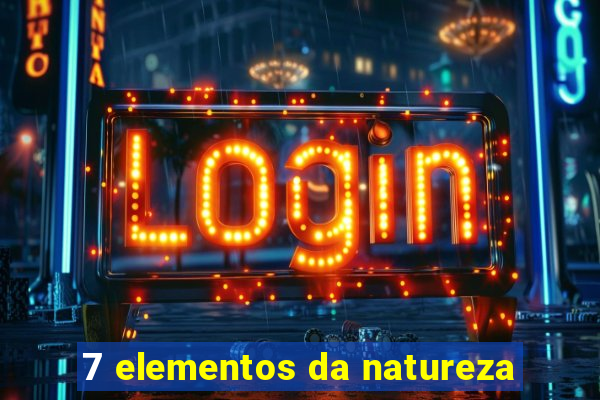 7 elementos da natureza