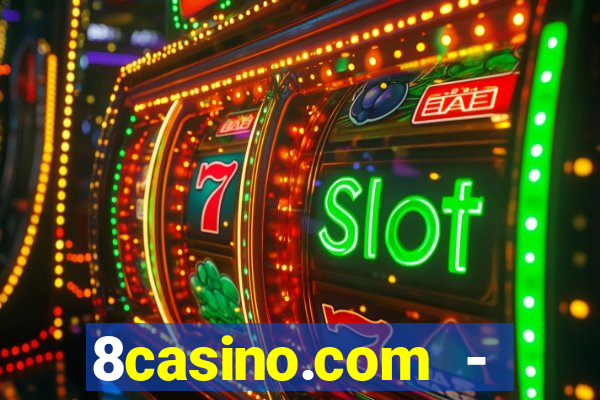 8casino.com - ca莽a-n铆queis online cassino