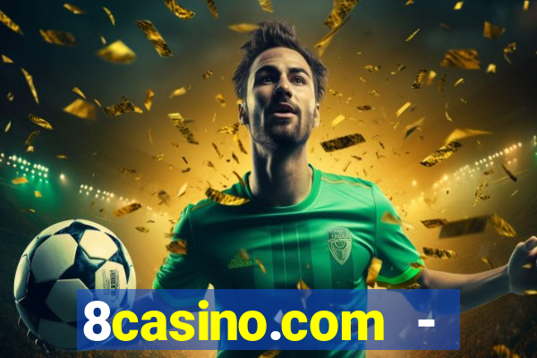 8casino.com - ca莽a-n铆queis online cassino