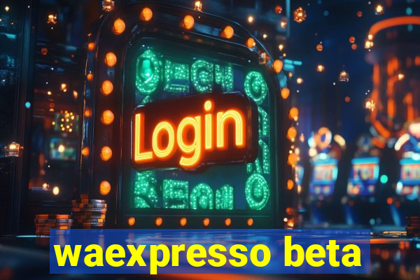 waexpresso beta