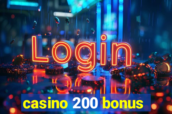 casino 200 bonus