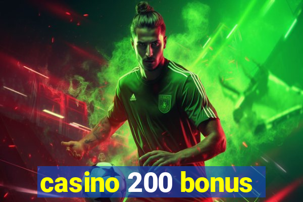 casino 200 bonus