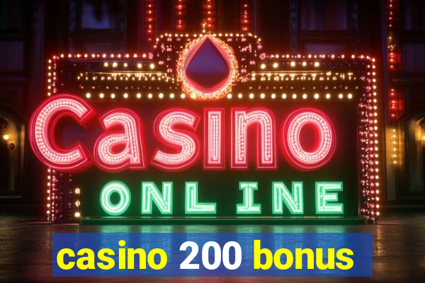 casino 200 bonus