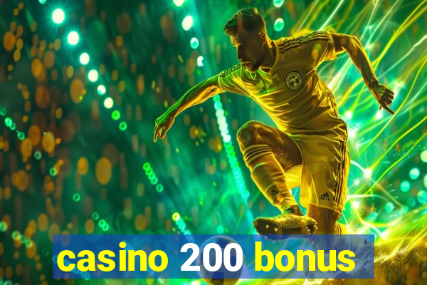 casino 200 bonus