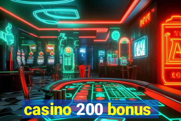 casino 200 bonus