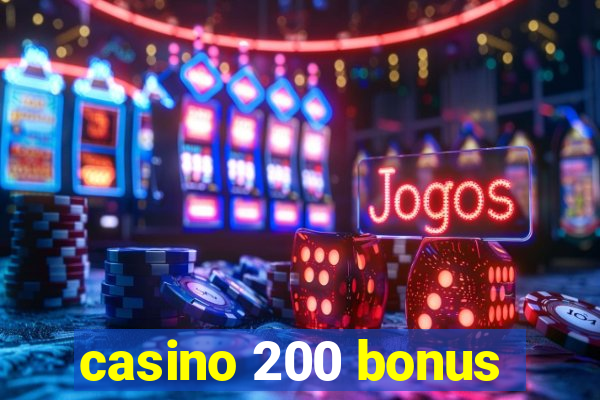 casino 200 bonus