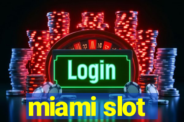 miami slot