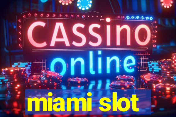 miami slot