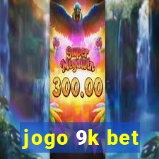 jogo 9k bet