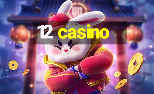 12 casino