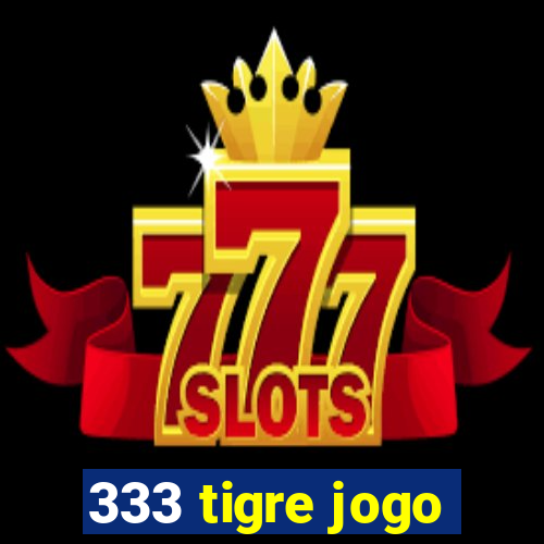 333 tigre jogo