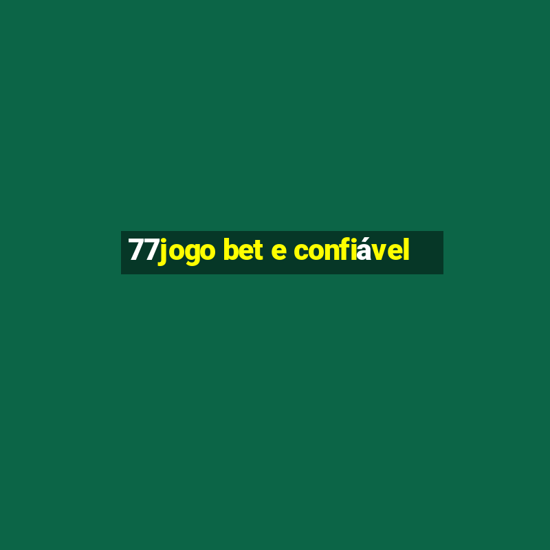 77jogo bet e confiável