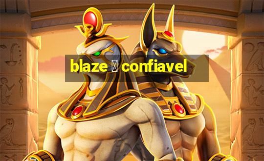 blaze 茅 confiavel