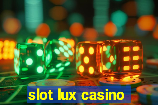 slot lux casino