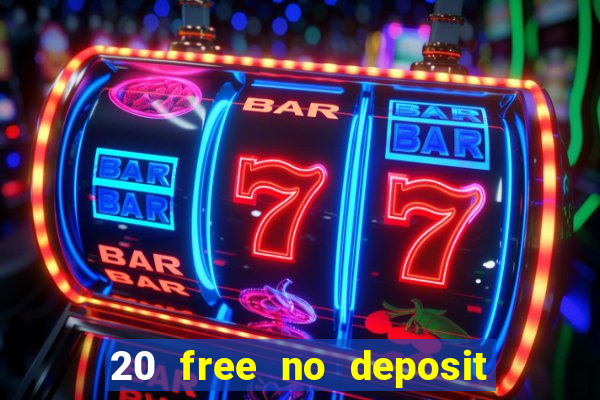 20 free no deposit casino 2022