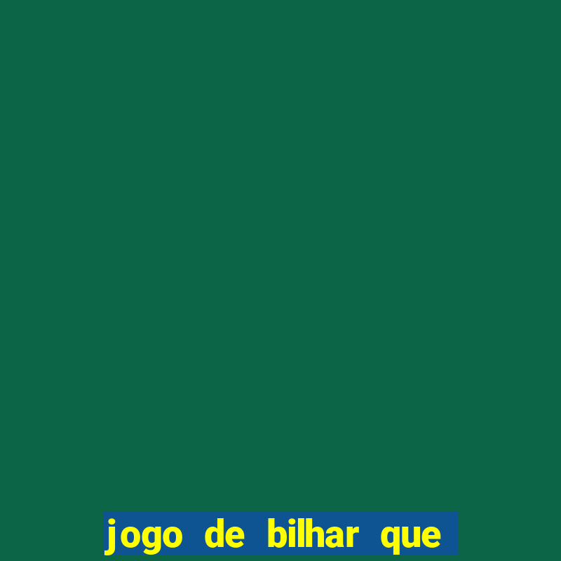 jogo de bilhar que ganha dinheiro