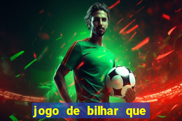 jogo de bilhar que ganha dinheiro