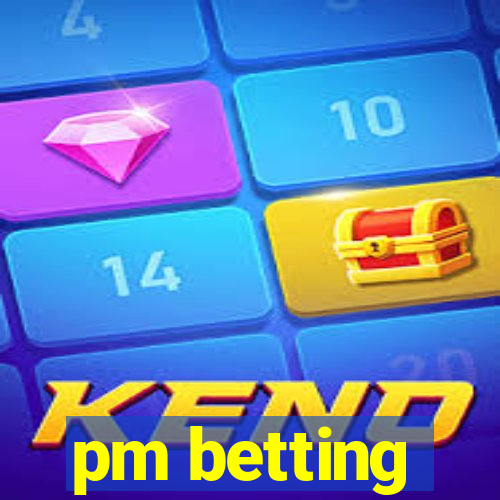 pm betting