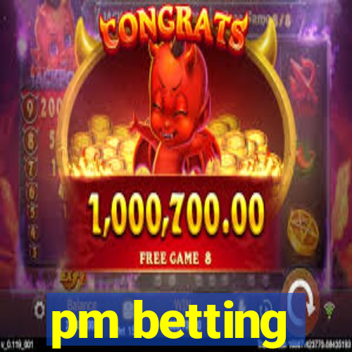 pm betting