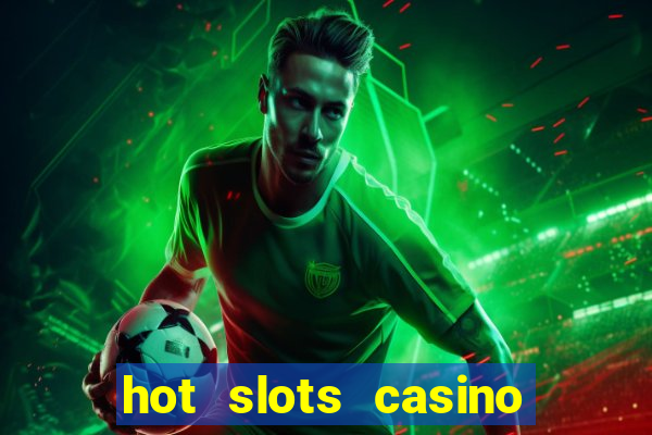 hot slots casino no deposit bonus