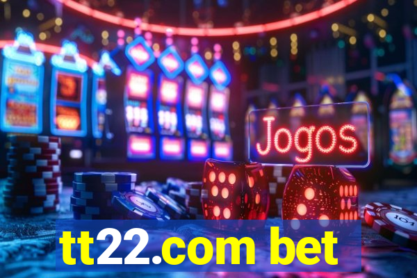 tt22.com bet