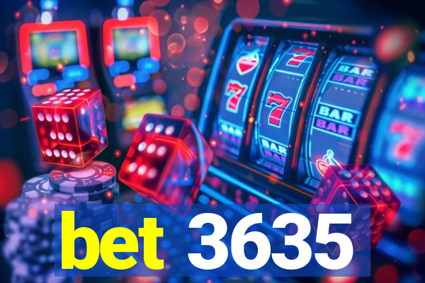 bet 3635