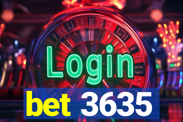 bet 3635