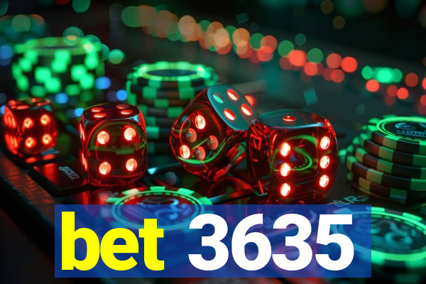 bet 3635