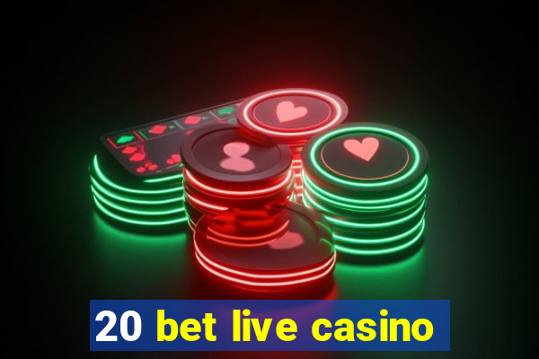 20 bet live casino