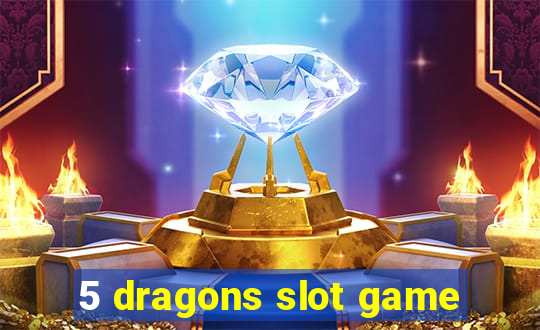 5 dragons slot game