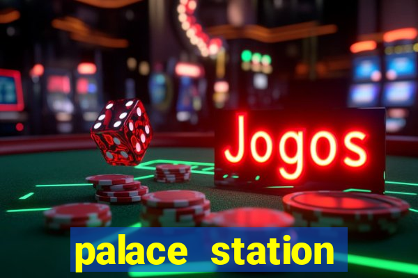 palace station hotel & casino