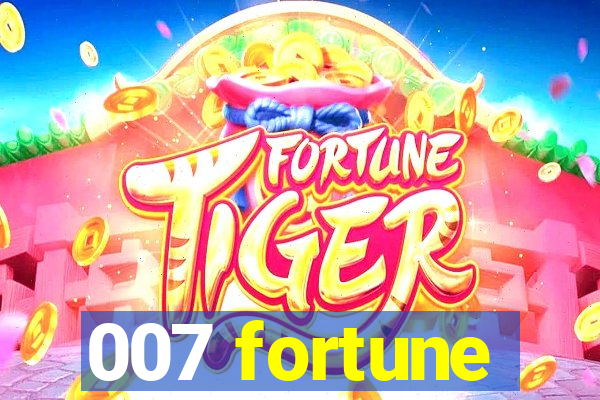 007 fortune