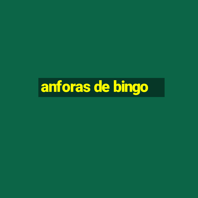 anforas de bingo